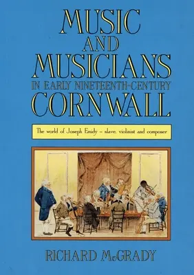 Muzyka i muzycy we wczesnej XIX-wiecznej Kornwalii: Świat Josepha Emidy'ego - niewolnika, skrzypka i kompozytora - Music and Musicians in Early Nineteenth-Century Cornwall: The World of Joseph Emidy - Slave, Violinist and Composer