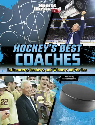 Najlepsi trenerzy hokeja: Wpływowi, liderzy i zwycięzcy na lodzie - Hockey's Best Coaches: Influencers, Leaders, and Winners on the Ice