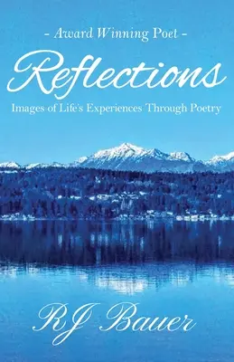 Refleksje: Obrazy doświadczeń życiowych poprzez poezję - Reflections: Images of Life's Experiences Through Poetry