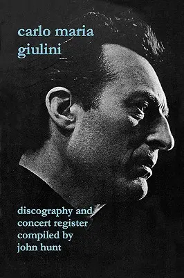 Carlo Maria Giulini. Dyskografia i rejestr koncertów. [2002]. - Carlo Maria Giulini. Discography and Concert Register. [2002].