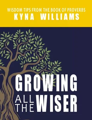 Stajemy się coraz mądrzejsi: Wskazówki dotyczące mądrości z Księgi Przysłów - Growing All the Wiser: Wisdom Tips from the Book of Proverbs