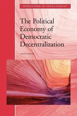 Ekonomia polityczna demokratycznej decentralizacji - The Political Economy of Democratic Decentralization