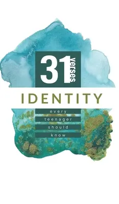 Tożsamość: 31 wersetów, które powinien znać każdy nastolatek - Identity: 31 Verses Every Teenager Should Know