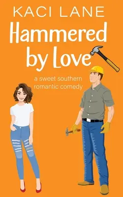 Hammered by Love: Słodka południowa komedia romantyczna - Hammered by Love: A Sweet Southern Romantic Comedy