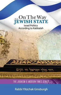 W drodze do państwa żydowskiego: Polityka Izraela według Kabały - On the Way to a Jewish State: Israel Politics According to Kabbalah