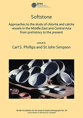 Softstone: Podejścia do badania naczyń chlorytowych i kalcytowych na Bliskim Wschodzie i w Azji Środkowej od prehistorii do współczesności - Softstone: Approaches to the Study of Chlorite and Calcite Vessels in the Middle East and Central Asia from Prehistory to the Pre