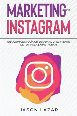 Marketing na Instagramie: Kompletny poradnik dotyczący rozwoju marki na Instagramie - Marketing de Instagram: Una completa gua orientada al crecimiento de tu marca en Instagram