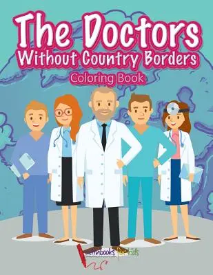 Kolorowanka „Lekarze bez granic - The Doctors Without Country Borders Coloring Book