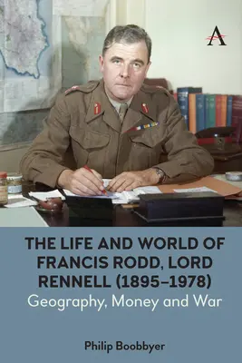 Życie i świat Francisa Rodda, lorda Rennella (1895-1978): Geografia, pieniądze i wojna - The Life and World of Francis Rodd, Lord Rennell (1895-1978): Geography, Money and War