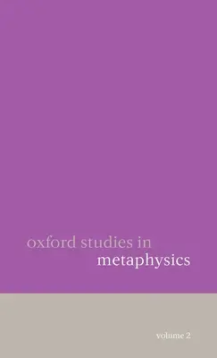 Oxford Studies in Metaphysics: Tom 2 - Oxford Studies in Metaphysics: Volume 2