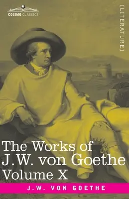 The Works of J.W. von Goethe, Vol. X (in 14 volumes): with His Life by George Henry Lewes: Wiersze Goethego, tom II i Lis Reynard - The Works of J.W. von Goethe, Vol. X (in 14 volumes): with His Life by George Henry Lewes: Poems of Goethe Vol. II and Reynard the Fox