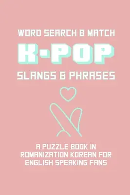 K-POP Slangs & Phrases: Word And Match Search Puzzle Activity Game Book In Korean And English Language Hand Love Sign Pink Theme Design Soft C