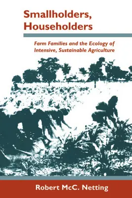 Smallholders, Householders: Rodziny rolnicze i ekologia intensywnego, zrównoważonego rolnictwa - Smallholders, Householders: Farm Families and the Ecology of Intensive, Sustainable Agriculture