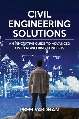 Rozwiązania dla inżynierii lądowej i wodnej: Innowacyjny przewodnik po zaawansowanych koncepcjach inżynierii lądowej i wodnej - Civil Engineering Solutions: An Innovative Guide to Advanced Civil Engineering Concepts