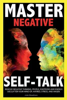 Negative Self Talk: Pokonaj osądzanie siebie, zwątpienie, uczucie niepokoju i przejmij kontrolę nad swoim życiem - Negative Self Talk: Overcome self-Judgment, Doubt, Feelings of Distress and Take Control of Your Life