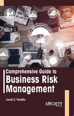 Kompleksowy przewodnik po zarządzaniu ryzykiem biznesowym - Comprehensive Guide to Business Risk Management