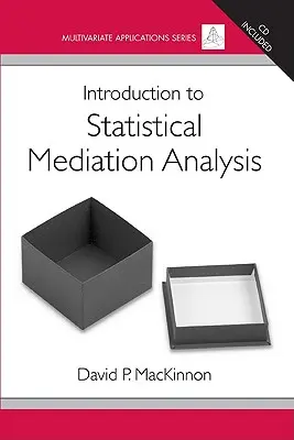 Wprowadzenie do statystycznej analizy mediacji [z CDROM] - Introduction to Statistical Mediation Analysis [With CDROM]