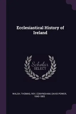 Kościelna historia Irlandii - Ecclesiastical History of Ireland