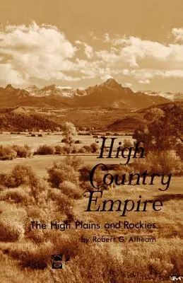 Imperium High Country: Wysokie Równiny i Góry Skaliste - High Country Empire: The High Plains and Rockies