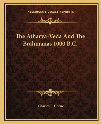 Atharva-Veda i Brahmanas 1000 p.n.e. - The Atharva-Veda And The Brahmanas 1000 B.C.