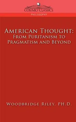 Myśl amerykańska: Od purytanizmu do pragmatyzmu i nie tylko - American Thought: From Puritanism to Pragmatism and Beyond