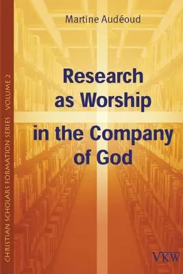 Badania jako kult w towarzystwie Boga - Research as Worship in the Company of God