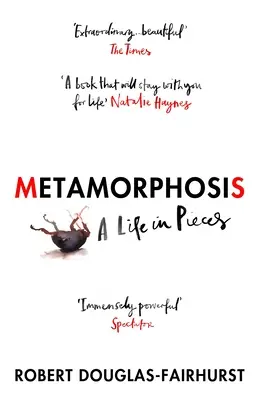 Metamorfoza - życie w kawałkach - Metamorphosis - A Life in Pieces