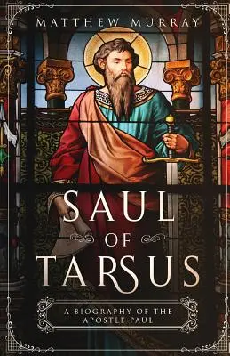 Saul z Tarsu: Biografia apostoła Pawła - Saul of Tarsus: A Biography of the Apostle Paul