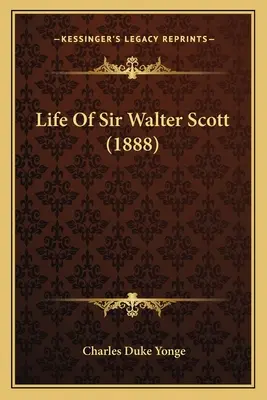 Życie Sir Waltera Scotta (1888) - Life Of Sir Walter Scott (1888)