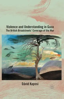 Przemoc i zrozumienie w Strefie Gazy: Relacje brytyjskich gazet z wojny - Violence and Understanding in Gaza: The British Broadsheets' Coverage of the War