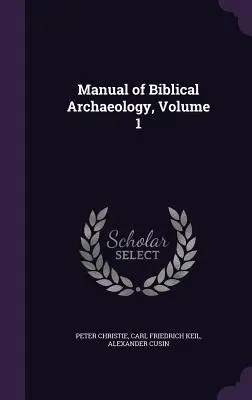 Podręcznik archeologii biblijnej, tom 1 - Manual of Biblical Archaeology, Volume 1