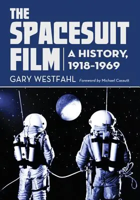 Spacesuit Film: Historia, 1918-1969 - Spacesuit Film: A History, 1918-1969