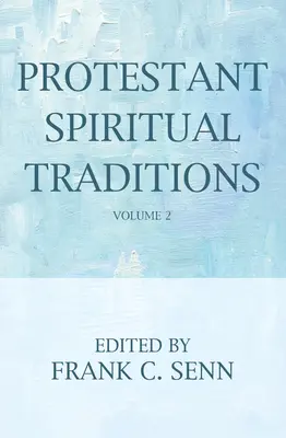 Protestanckie tradycje duchowe, tom drugi - Protestant Spiritual Traditions, Volume Two