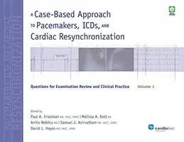 A Case-Based Approach to Pacemakers, ICDs, and Cardiac Resynchronization, Volume 1: Questions for Examination Review and Clinical Practice