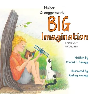 Wielka wyobraźnia Waltera Brueggemanna: Biografia dla dzieci - Walter Brueggemann's Big Imagination: A Biography for Children