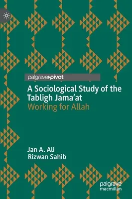 Socjologiczne studium Tabligh Jama'at: Praca dla Allaha - A Sociological Study of the Tabligh Jama'at: Working for Allah