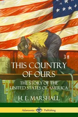 This Country of Ours: Historia Stanów Zjednoczonych Ameryki - This Country of Ours: The Story of the United States of America