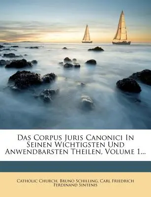 Das Corpus Juris Canonici in seinen wichtigsten und anwendbarsten Theilen, Erster Theil