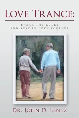 Miłosny trans: Złam zasady i zakochaj się na zawsze - Love Trance: Break the Rules and Stay in Love Forever