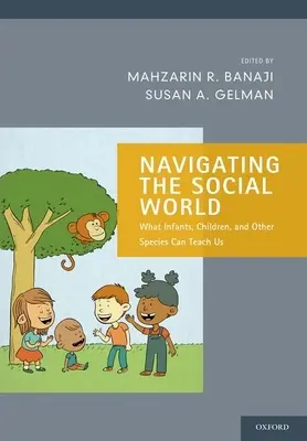 Poruszanie się po świecie społecznym: Czego mogą nas nauczyć niemowlęta, dzieci i inne gatunki - Navigating the Social World: What Infants, Children, and Other Species Can Teach Us