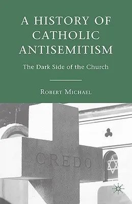 Historia katolickiego antysemityzmu: Ciemna strona Kościoła - A History of Catholic Antisemitism: The Dark Side of the Church