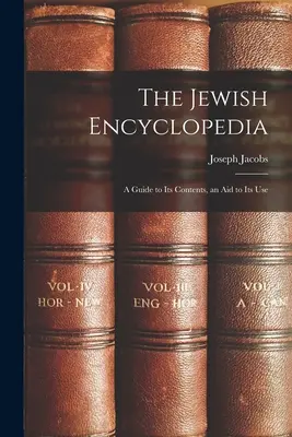 The Jewish Encyclopedia: Przewodnik po jej zawartości, pomoc w korzystaniu z niej - The Jewish Encyclopedia: A Guide to Its Contents, an Aid to Its Use