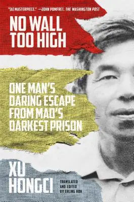 Żaden mur nie jest za wysoki: Odważna ucieczka jednego człowieka z najciemniejszego więzienia Mao - No Wall Too High: One Man's Daring Escape from Mao's Darkest Prison