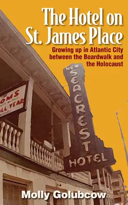 Hotel na St. James Place: Dorastanie w Atlantic City między promenadą a Holokaustem - The Hotel on St. James Place: Growing Up in Atlantic City Between the Boardwalk and the Holocaust