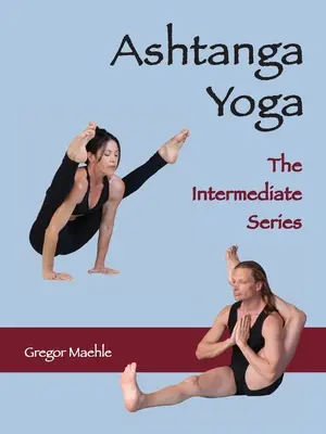 ASHTANGA JOGA Seria dla średniozaawansowanych - ASHTANGA YOGA The Intermediate Series