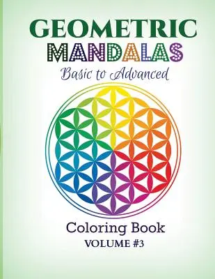 Mandale geometryczne - od podstawowych do zaawansowanych: Kolorowanka - Geometric Mandalas - Basic to Advanced: Coloring Book