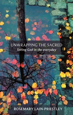 Odkrywanie sacrum - Dostrzeganie Boga w codzienności - Unwrapping the Sacred - Seeing God in the everyday