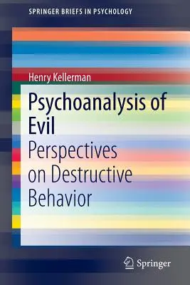 Psychoanaliza zła: perspektywy destrukcyjnego zachowania - Psychoanalysis of Evil: Perspectives on Destructive Behavior