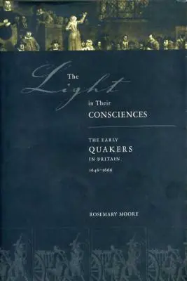 Światło w ich sumieniach: Wcześni kwakrzy w Wielkiej Brytanii, 1646-1666 - The Light in Their Consciences: The Early Quakers in Britain, 1646-1666