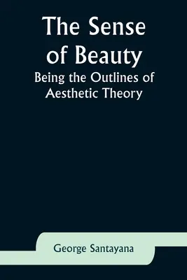 Zmysł piękna: Będąc zarysem teorii estetycznej - The Sense of Beauty: Being the Outlines of Aesthetic Theory